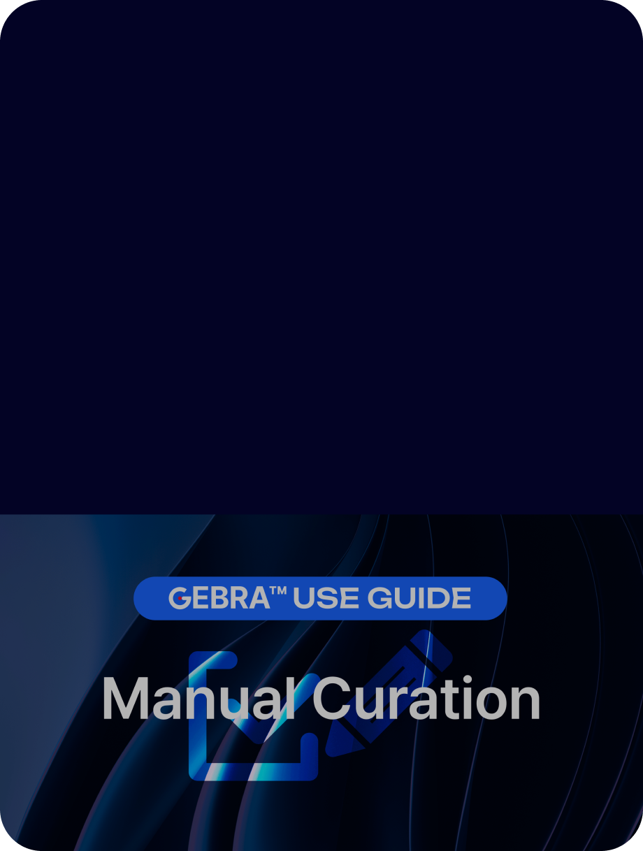 GEBRA™ Use Guide: Manual Curation – How to Build a Lasting Knowledge Layer From Your Interpretations